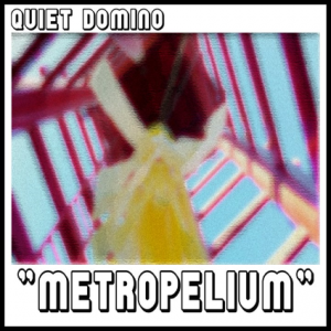 quiet_domino_-_metropelium_cover
